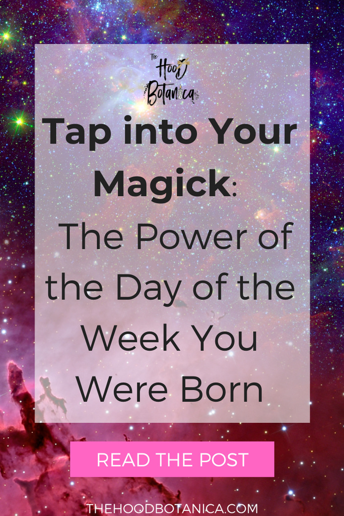 Breaking Down Celestial Magick: Day of The Week You Were Born + the Power it Holds For Your Purpose + Practice