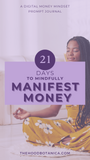 21 Days to Mindfully Manifest Money: A Mindful Manifestation Journal